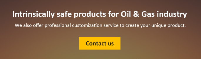 Intrinsically safe products for Oil & Gas industry