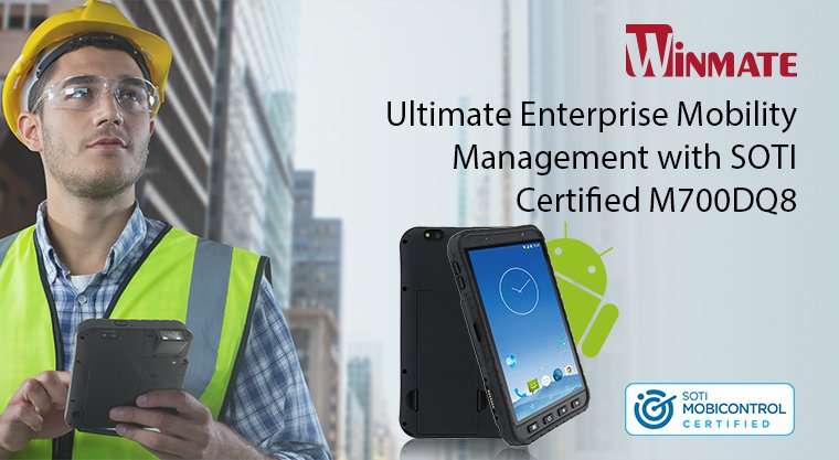 Winmate’s 7-inch Rugged Android Tablet M700DQ8 is SOTI MobiControl Certified